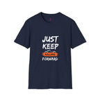 Just keep rolling forward T-shirt